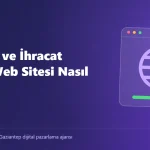 Çok Dilli ve İhracat Odaklı Web Sitesi Nasıl Kurulur?